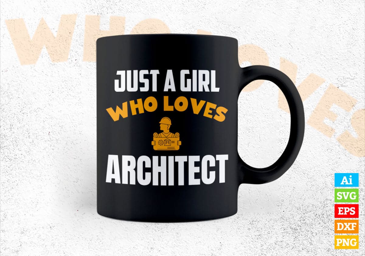 Just A Girl Who Loves Architect Editable Vector T-shirt Designs Png Svg Files