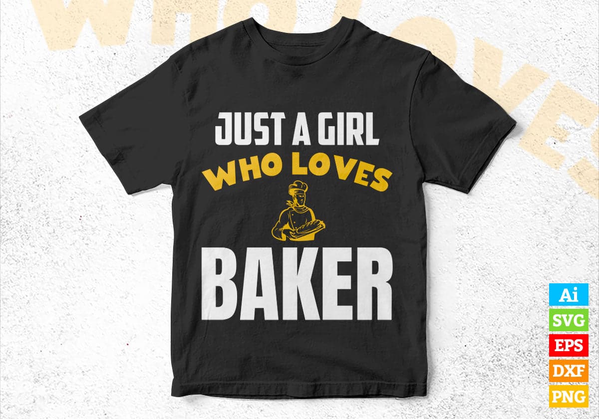 Just A Girl Who Loves Baker Editable Vector T-shirt Designs Png Svg Files
