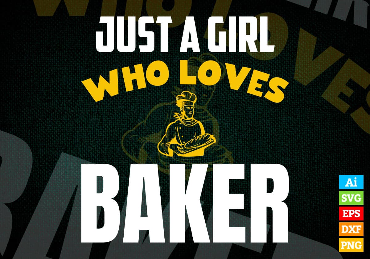 Just A Girl Who Loves Baker Editable Vector T-shirt Designs Png Svg Files