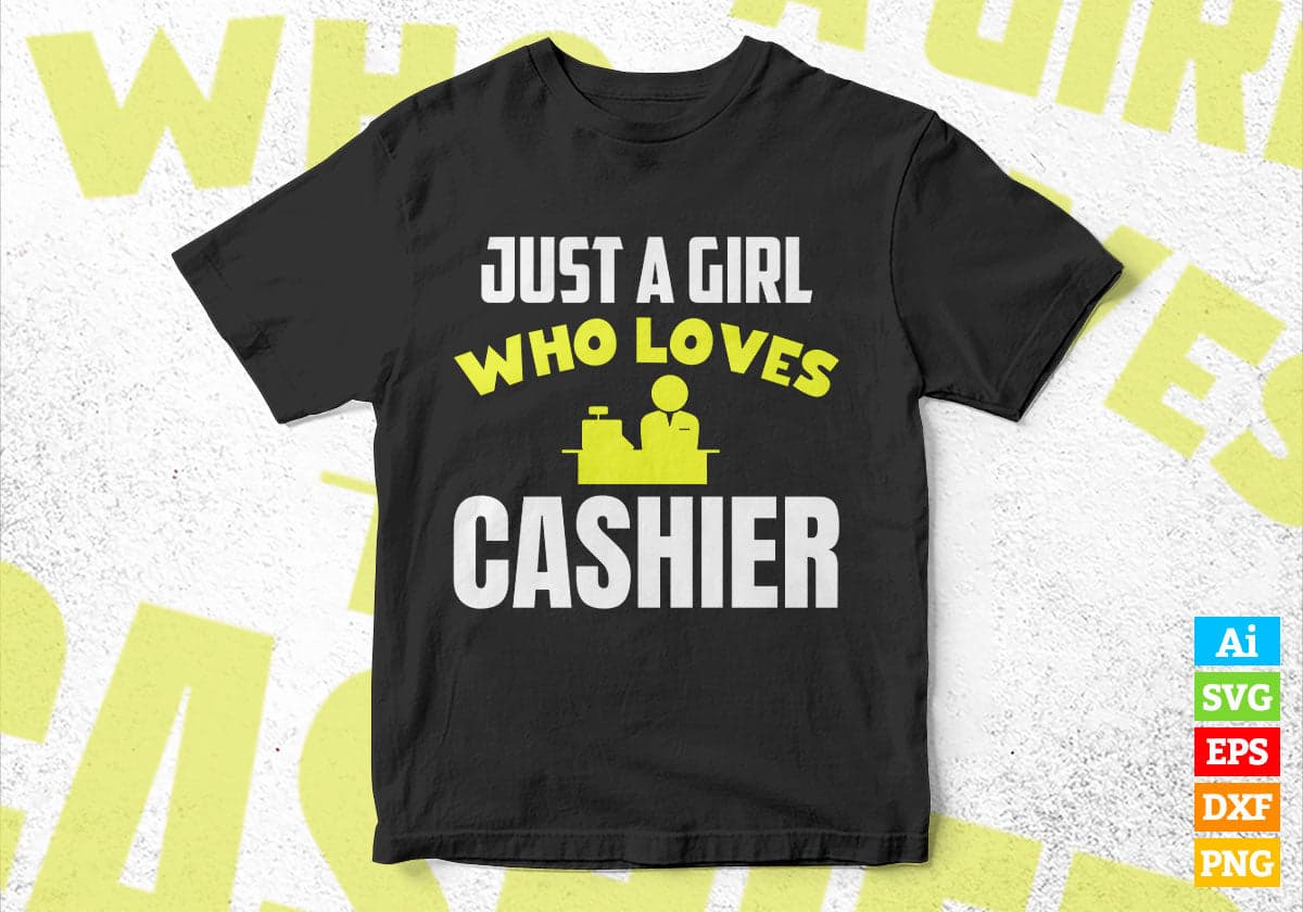 Just A Girl Who Loves Cashier Editable Vector T-shirt Designs Png Svg Files