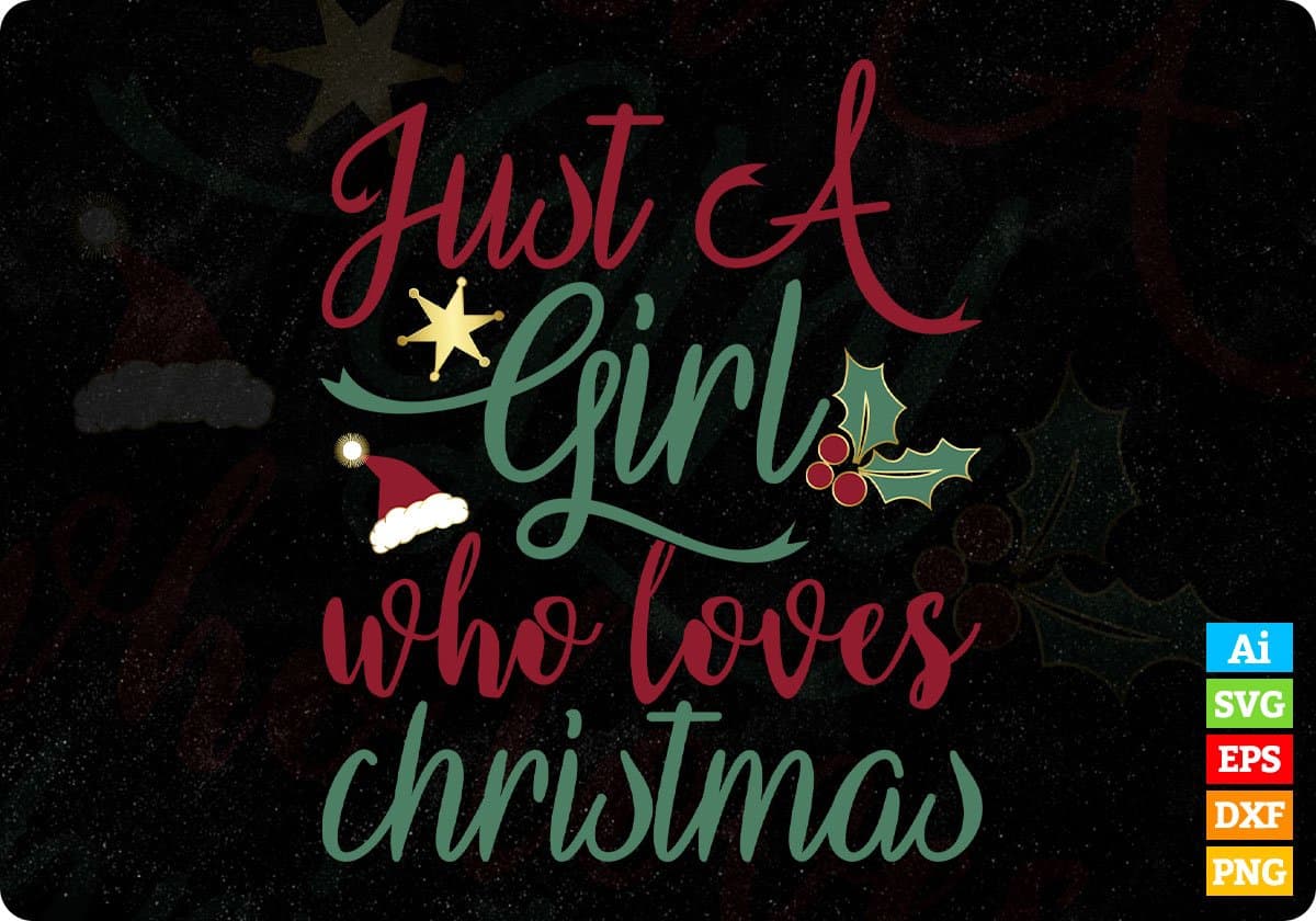 Just A Girl Who Loves Christmas T shirt Design In Svg Png Cutting Printable Files