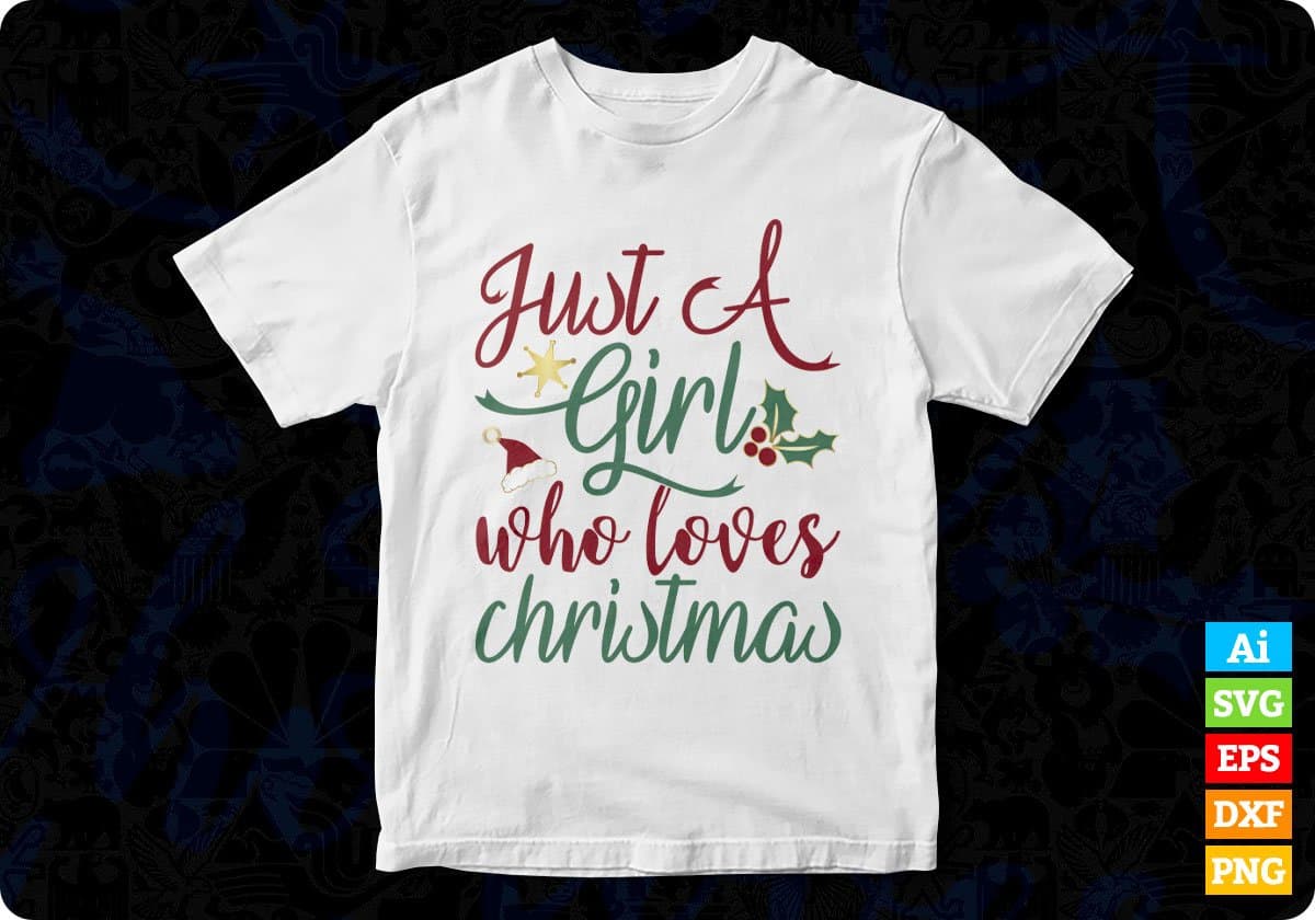 Just A Girl Who Loves Christmas T shirt Design In Svg Png Cutting Printable Files