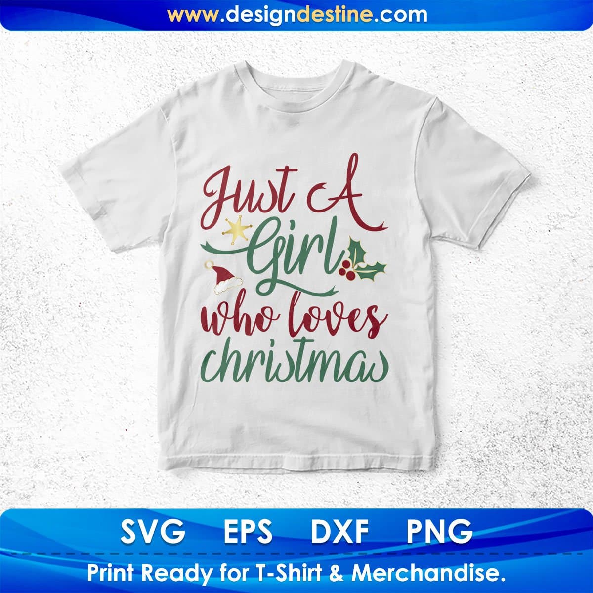 Just A Girl Who Loves Christmas T shirt Design In Svg Png Cutting Printable Files