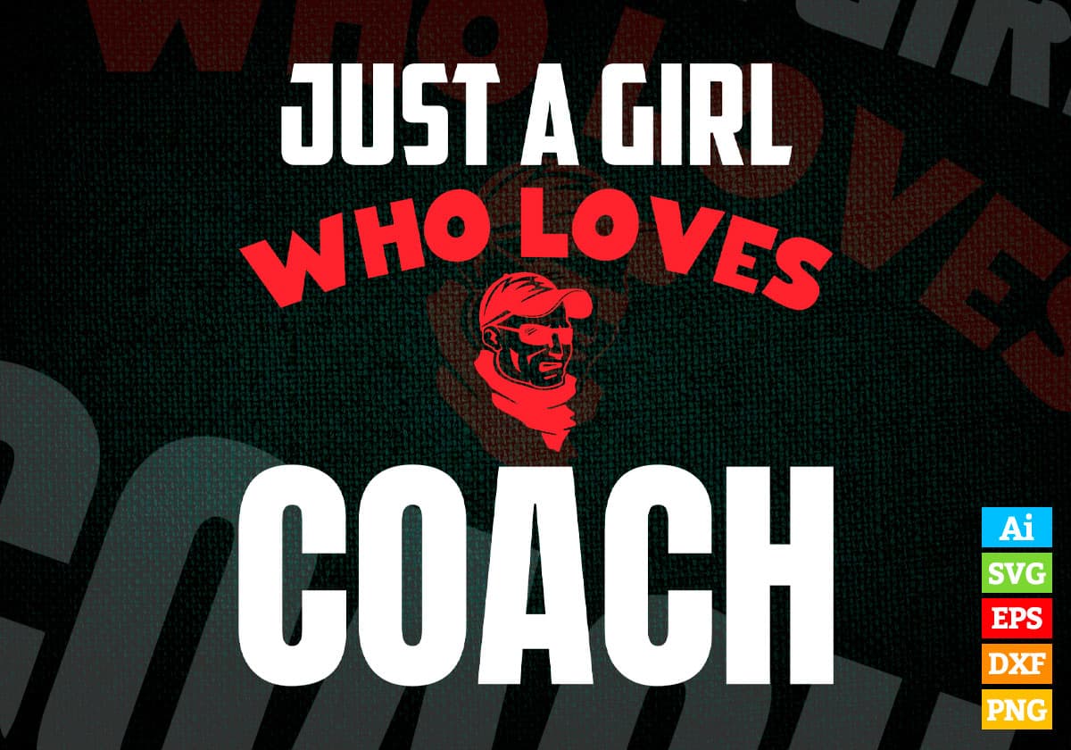 Just A Girl Who Loves Coach Editable Vector T-shirt Designs Png Svg Files