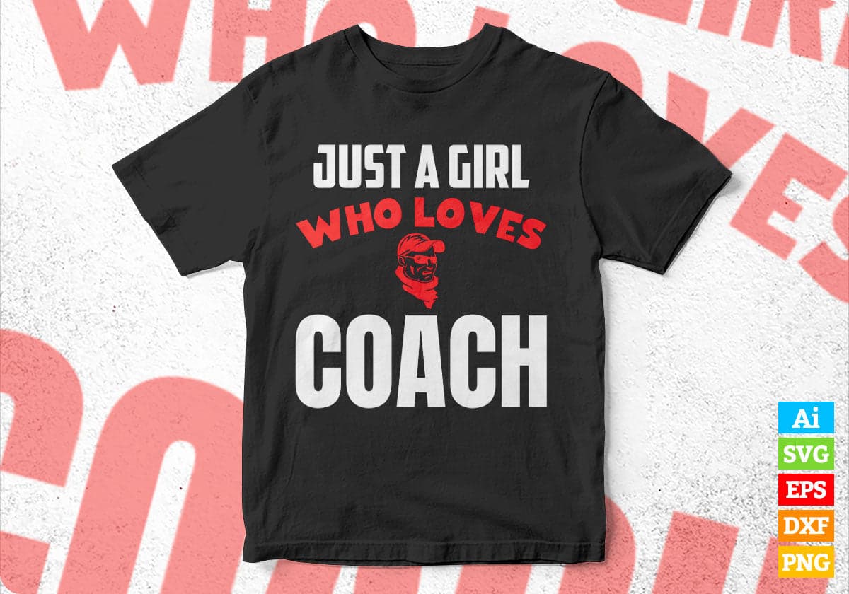 Just A Girl Who Loves Coach Editable Vector T-shirt Designs Png Svg Files