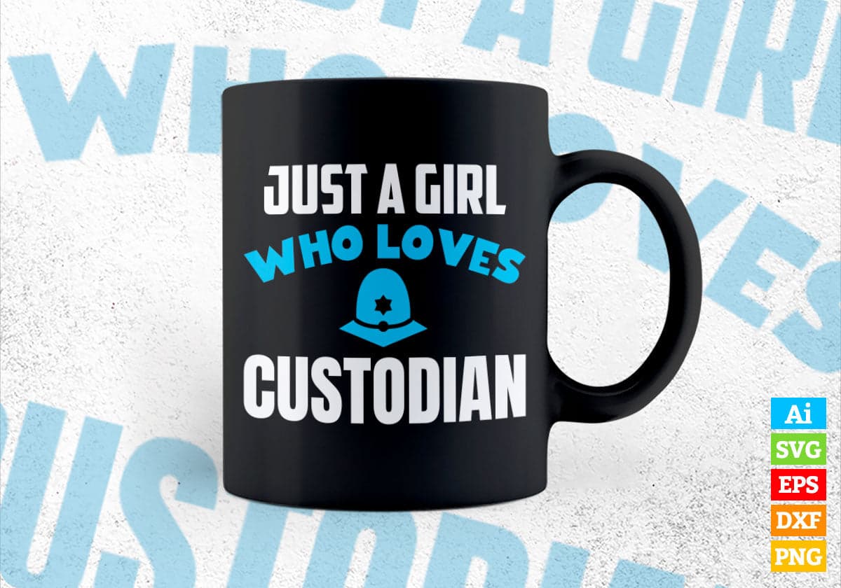 Just A Girl Who Loves Custodian Editable Vector T-shirt Designs Png Svg Files