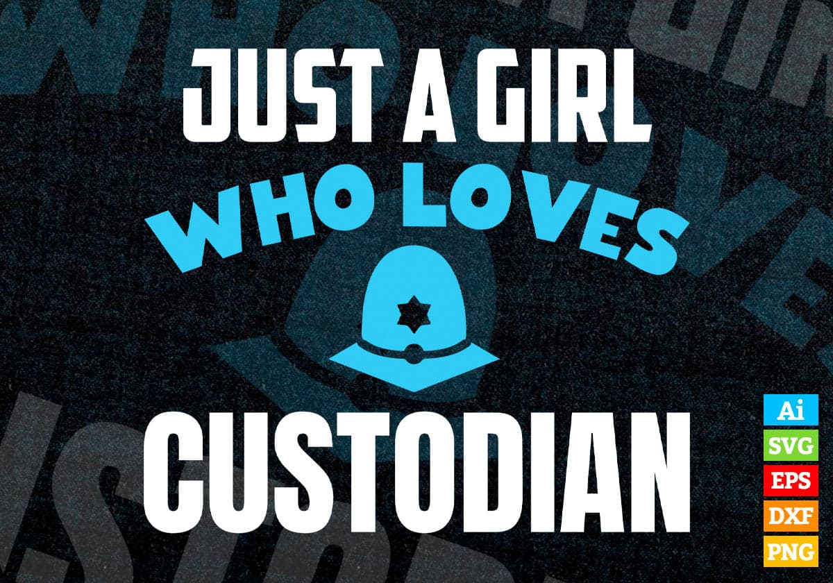 Just A Girl Who Loves Custodian Editable Vector T-shirt Designs Png Svg Files