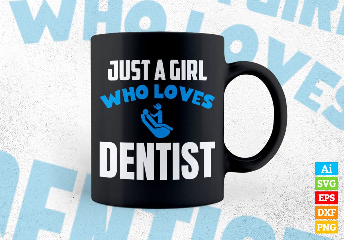 Just A Girl Who Loves Dentist Editable Vector T-shirt Designs Png Svg Files