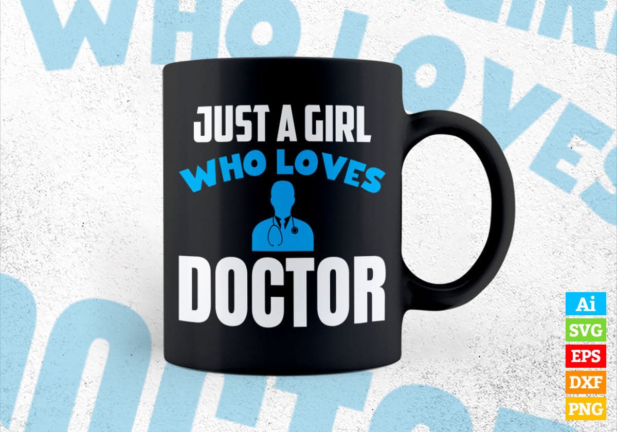Just A Girl Who Loves Doctor Editable Vector T-shirt Designs Png Svg Files