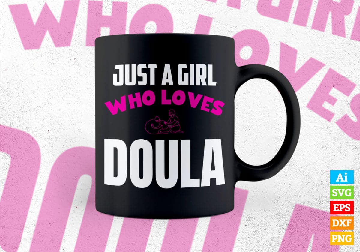 Just A Girl Who Loves Doula Editable Vector T-shirt Designs Png Svg Files