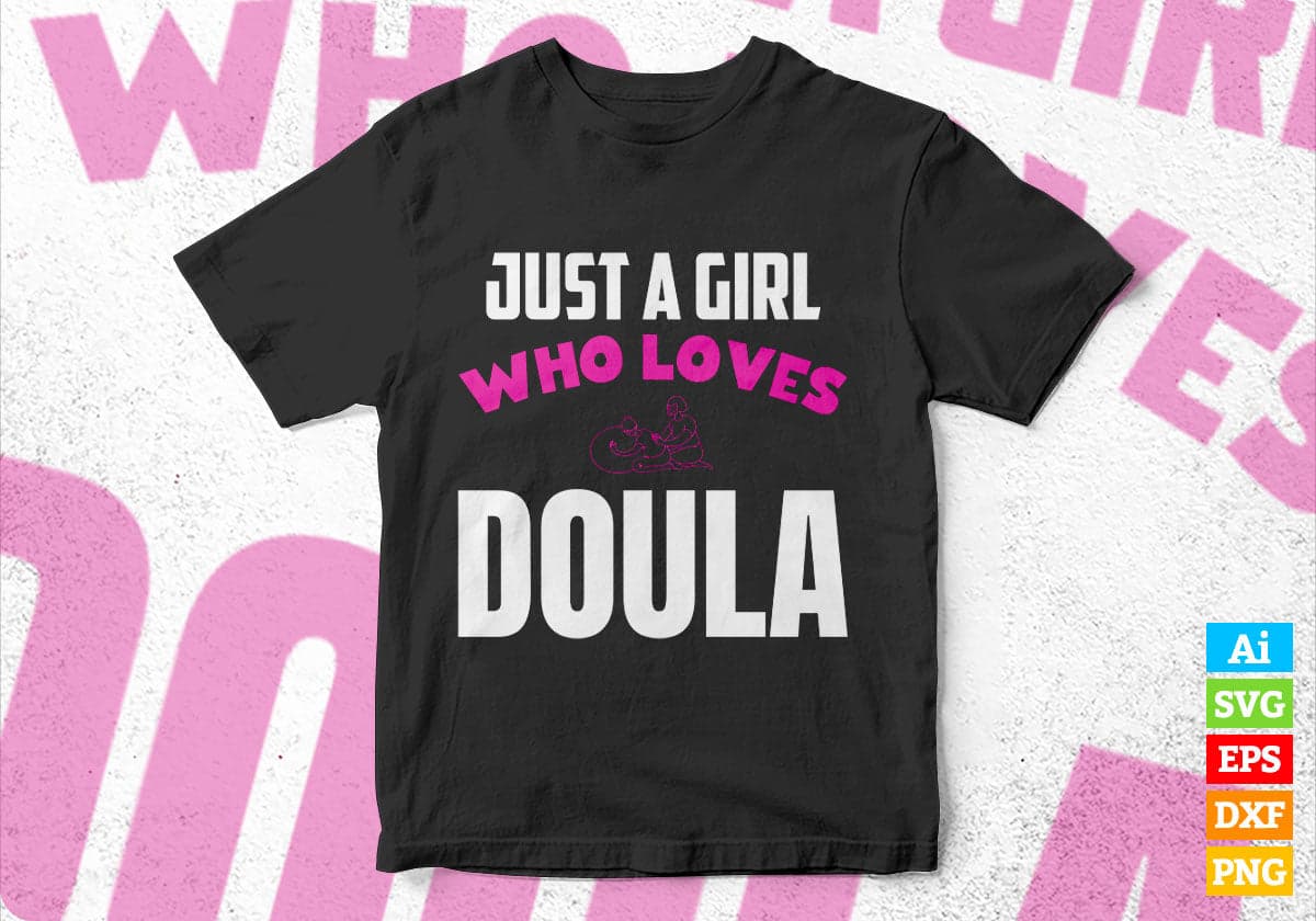 Just A Girl Who Loves Doula Editable Vector T-shirt Designs Png Svg Files