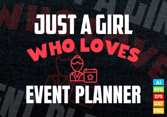 Just A Girl Who Loves Event Planner Editable Vector T-shirt Designs Png Svg Files