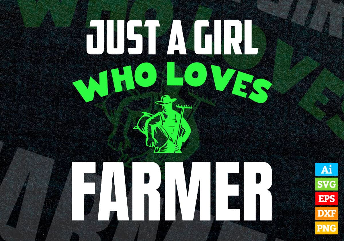 Just A Girl Who Loves Farmer Editable Vector T-shirt Designs Png Svg Files