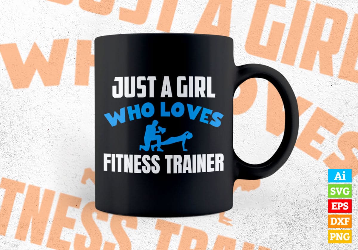 Just A Girl Who Loves Fitness Trainer Editable Vector T-shirt Designs Png Svg Files