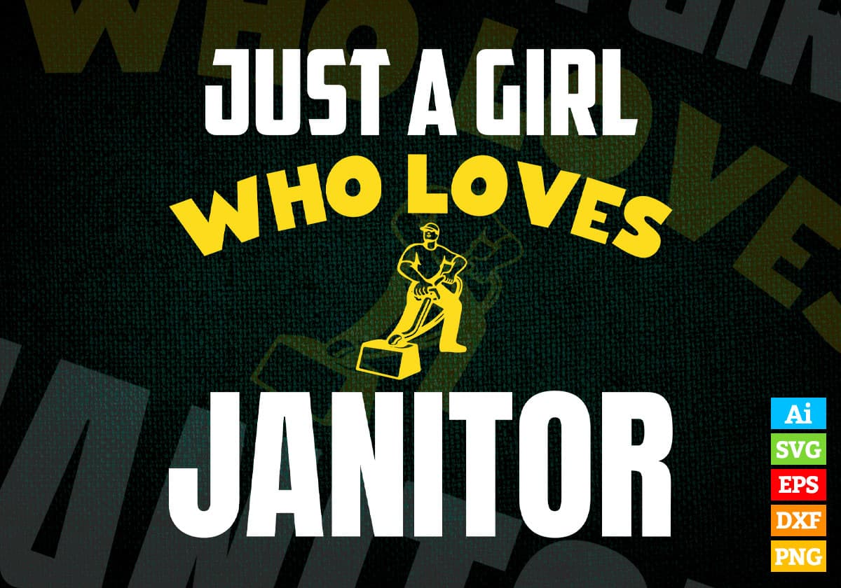 Just A Girl Who Loves Janitor Editable Vector T-shirt Designs Png Svg Files