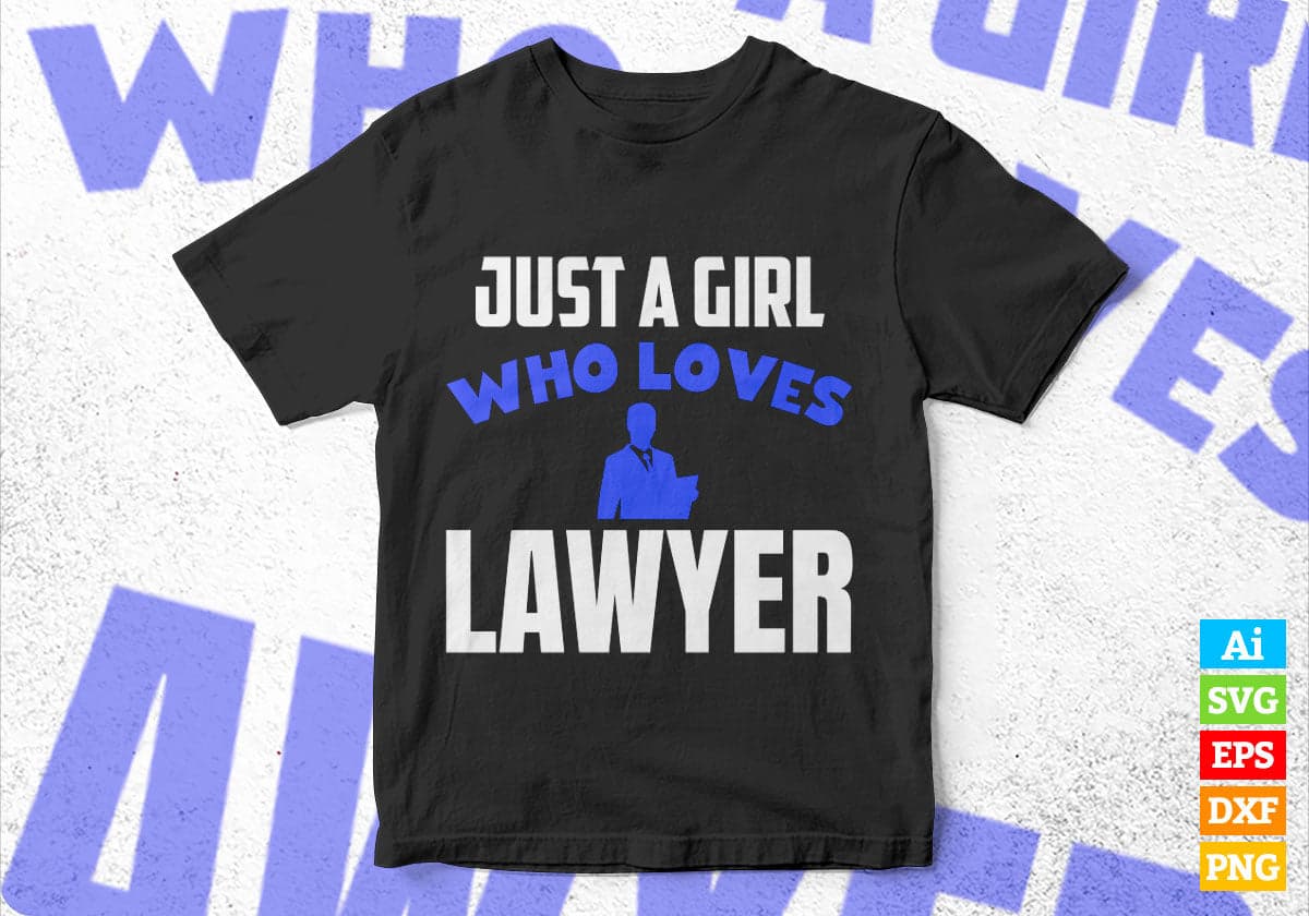 Just A Girl Who Loves Lawyer Editable Vector T-shirt Designs Png Svg Files