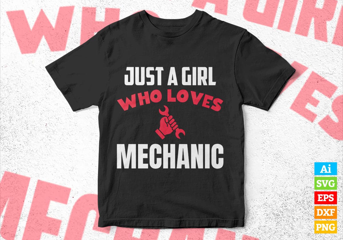 Just A Girl Who Loves Mechanic Editable Vector T-shirt Designs Png Svg Files