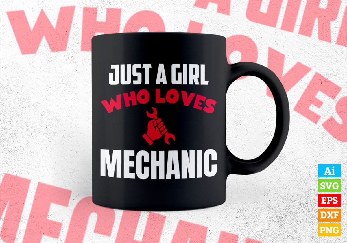 Just A Girl Who Loves Mechanic Editable Vector T-shirt Designs Png Svg Files