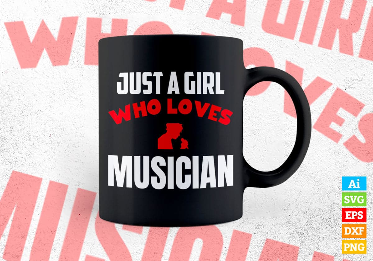 Just A Girl Who Loves Musician Editable Vector T-shirt Designs Png Svg Files
