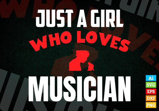 Just A Girl Who Loves Musician Editable Vector T-shirt Designs Png Svg Files