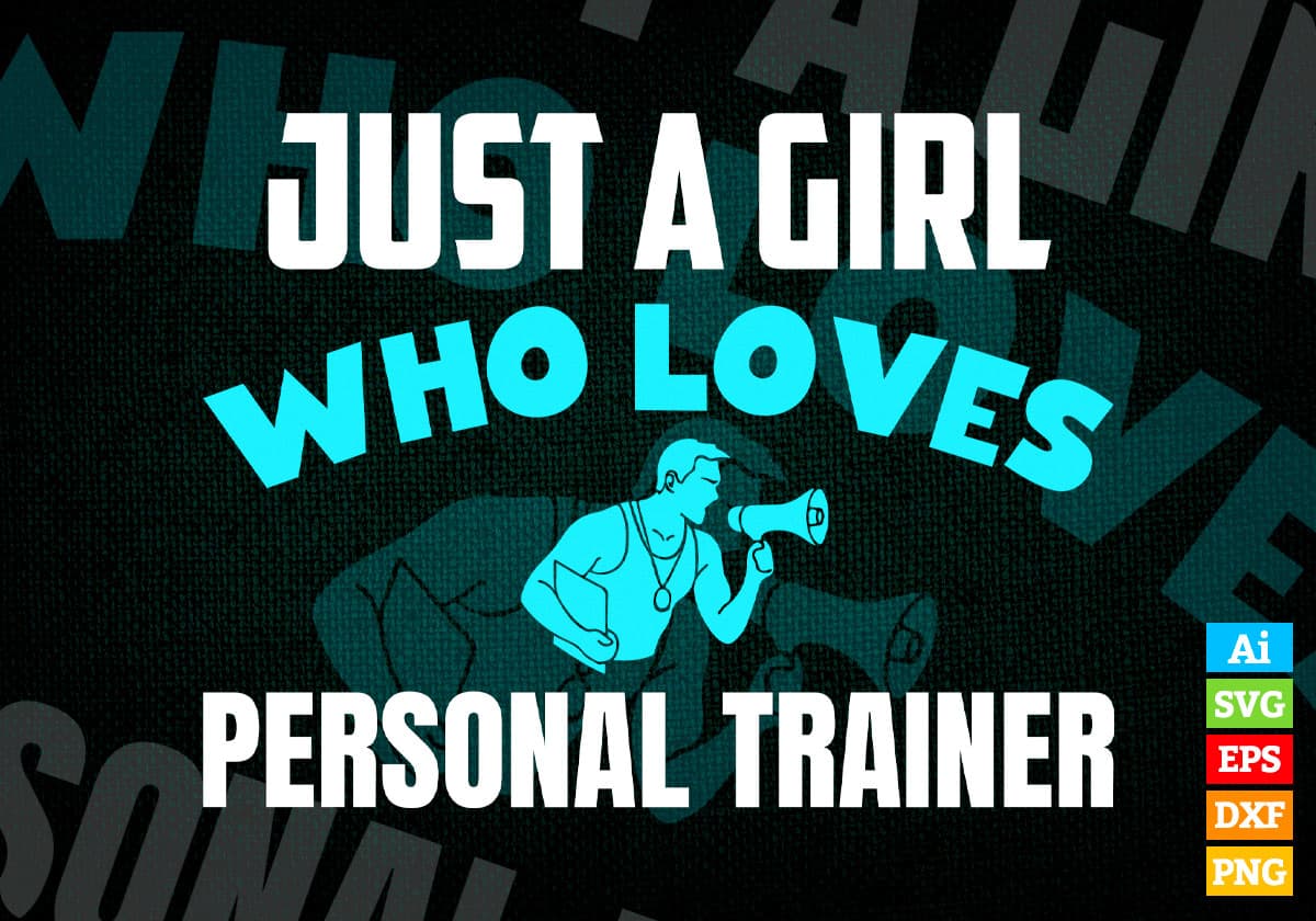 Just A Girl Who Loves Personal Trainer Editable Vector T-shirt Designs Png Svg Files