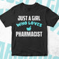 Just A Girl Who Loves Pharmacist Editable Vector T-shirt Designs Png Svg Files