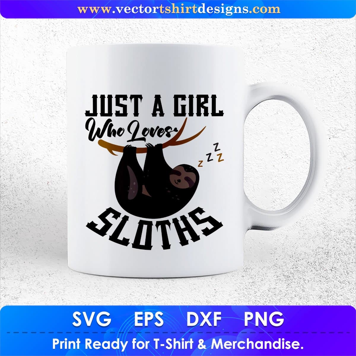 Just A Girl Who Loves Sloths Animal Vector T shirt Design In Svg Png Printable Files