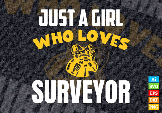 Just A Girl Who Loves Surveyor Editable Vector T-shirt Designs Png Svg Files