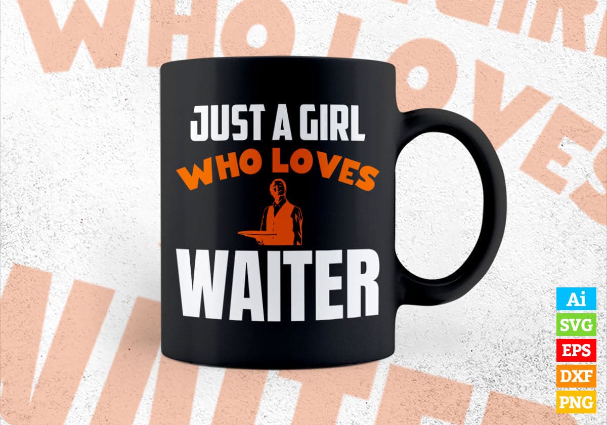 Just A Girl Who Loves Waiter Editable Vector T-shirt Designs Png Svg Files