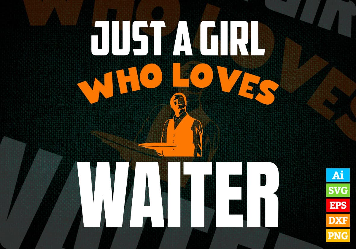 Just A Girl Who Loves Waiter Editable Vector T-shirt Designs Png Svg Files