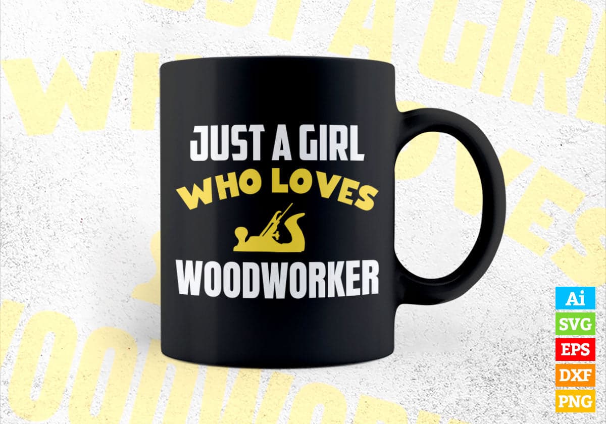 Just A Girl Who Loves Woodworker Editable Vector T-shirt Designs Png Svg Files