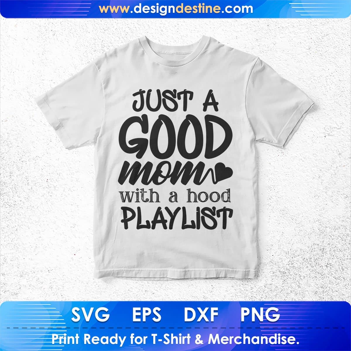 Just A Good Mom With A Hood Playlist Mother's Day T shirt Design In Png Svg Cutting Printable Files
