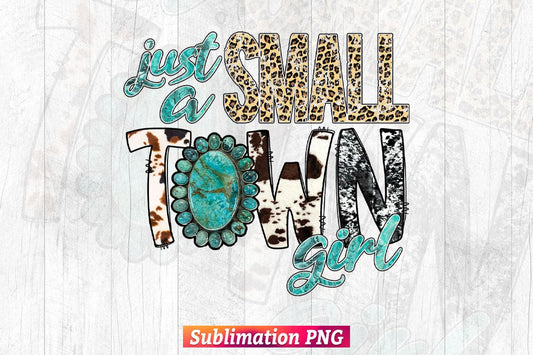 Just A Small Town Girl Turquoise Gemstone T shirt Design Png Sublimation Printable Files