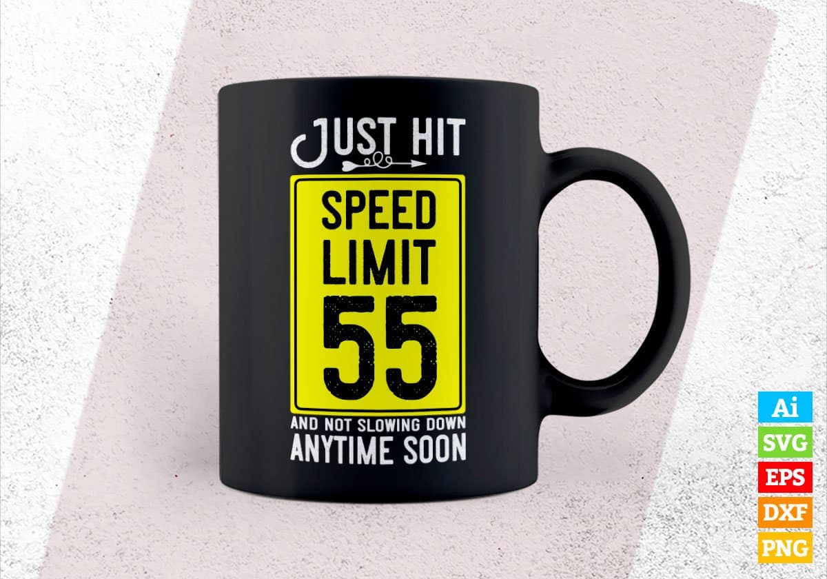 Just Hit Speed Limit 55 And Not Slowing Down Anytime Soon Editable Vector T-shirt Design in Ai Svg Png Files