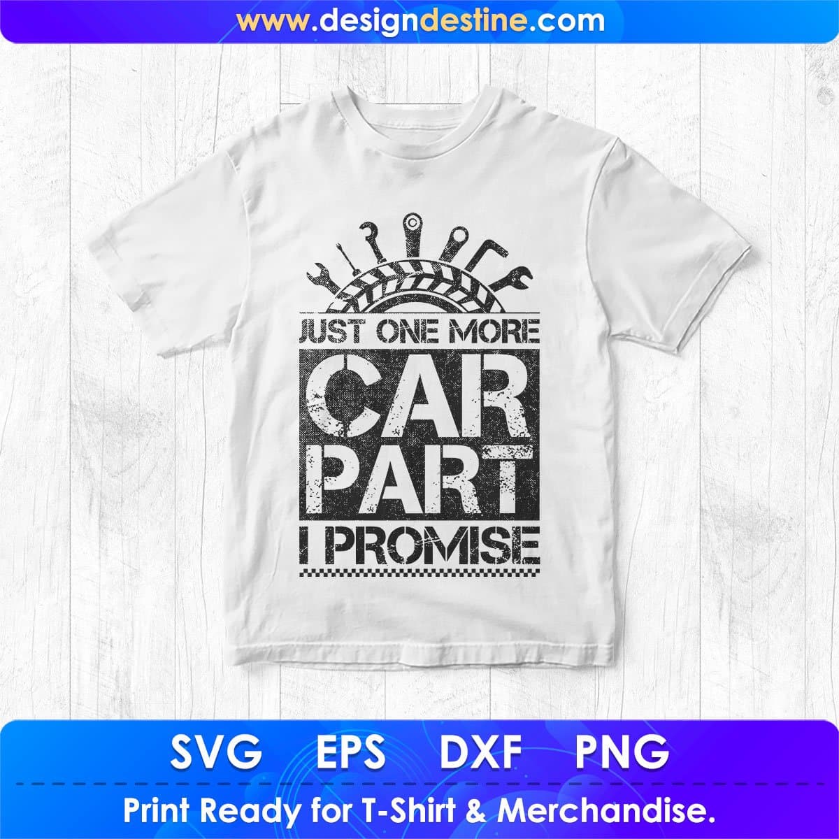 Just One More Car Part I promise Mechanic T shirt Design In Png Svg Printable Files