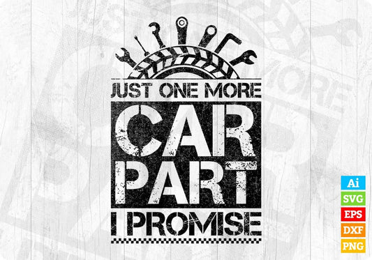 Just One More Car Part I promise Mechanic T shirt Design In Png Svg Printable Files