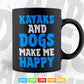 Kayaks amp Dogs Make Me Happy Svg Cricut Files.