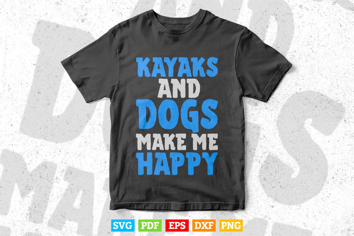 Kayaks amp Dogs Make Me Happy Svg Cricut Files.