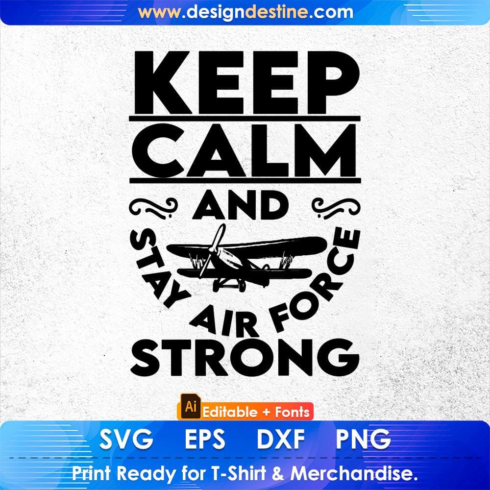 Keep Calm And Stay Air Force Strong Editable T shirt Design Svg Cutting Printable Files