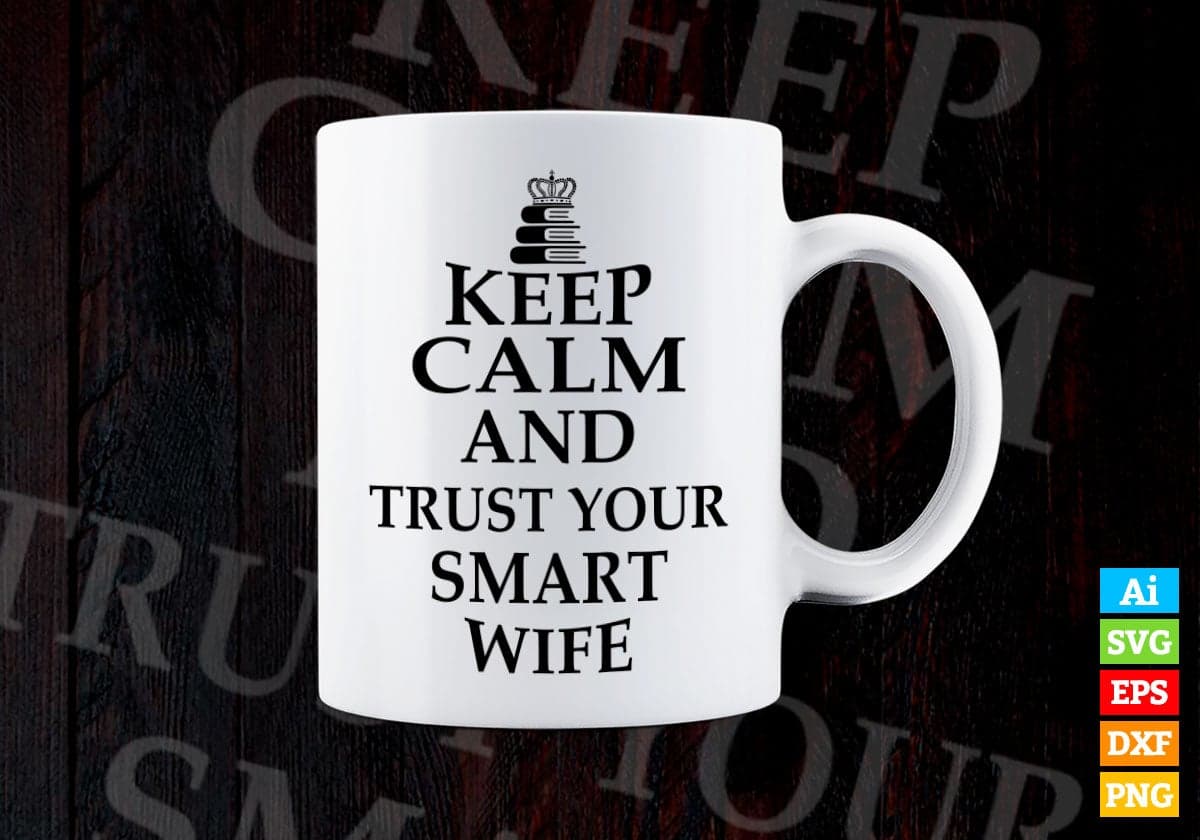 Keep Calm And Trust Your Smart Wife Funny Quotes Vector T-shirt Design in Ai Svg Png Files