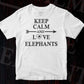 Keep Clam And Love Elephants T shirt Design In Svg Cutting Printable Files