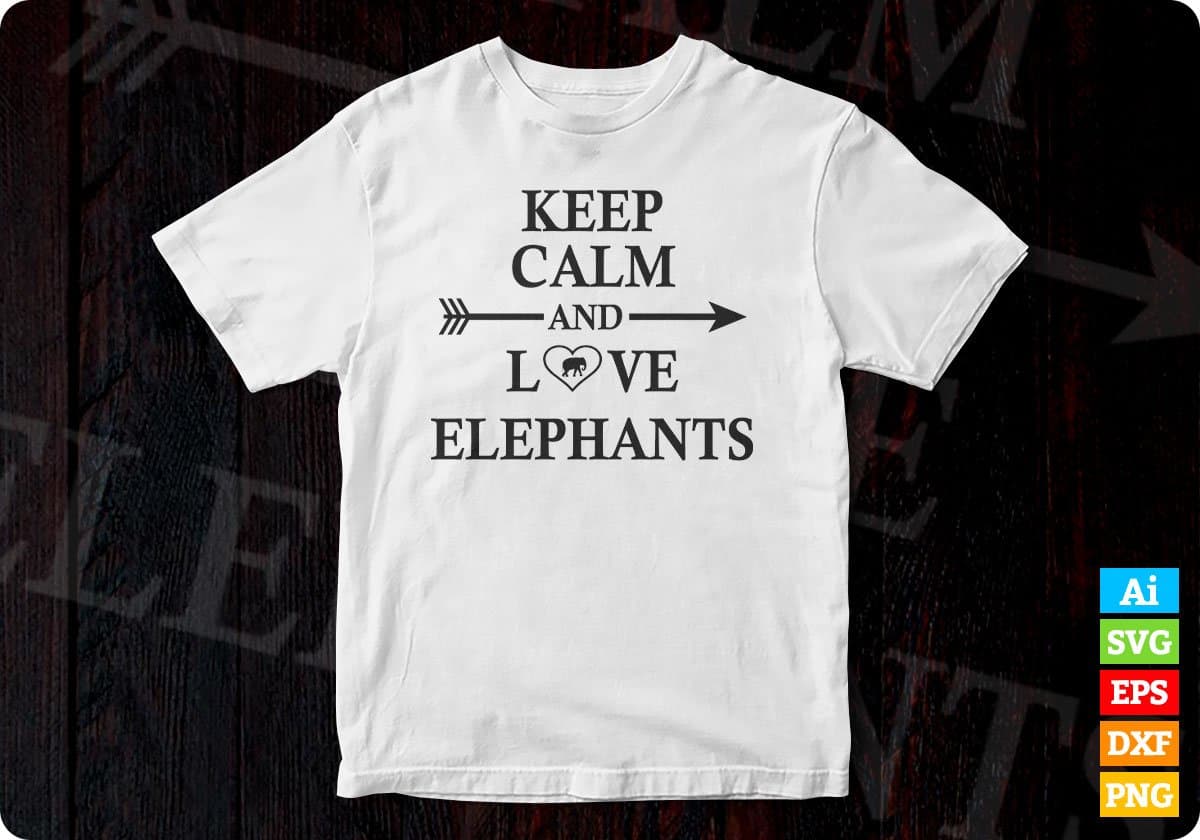Keep Clam And Love Elephants T shirt Design In Svg Cutting Printable Files