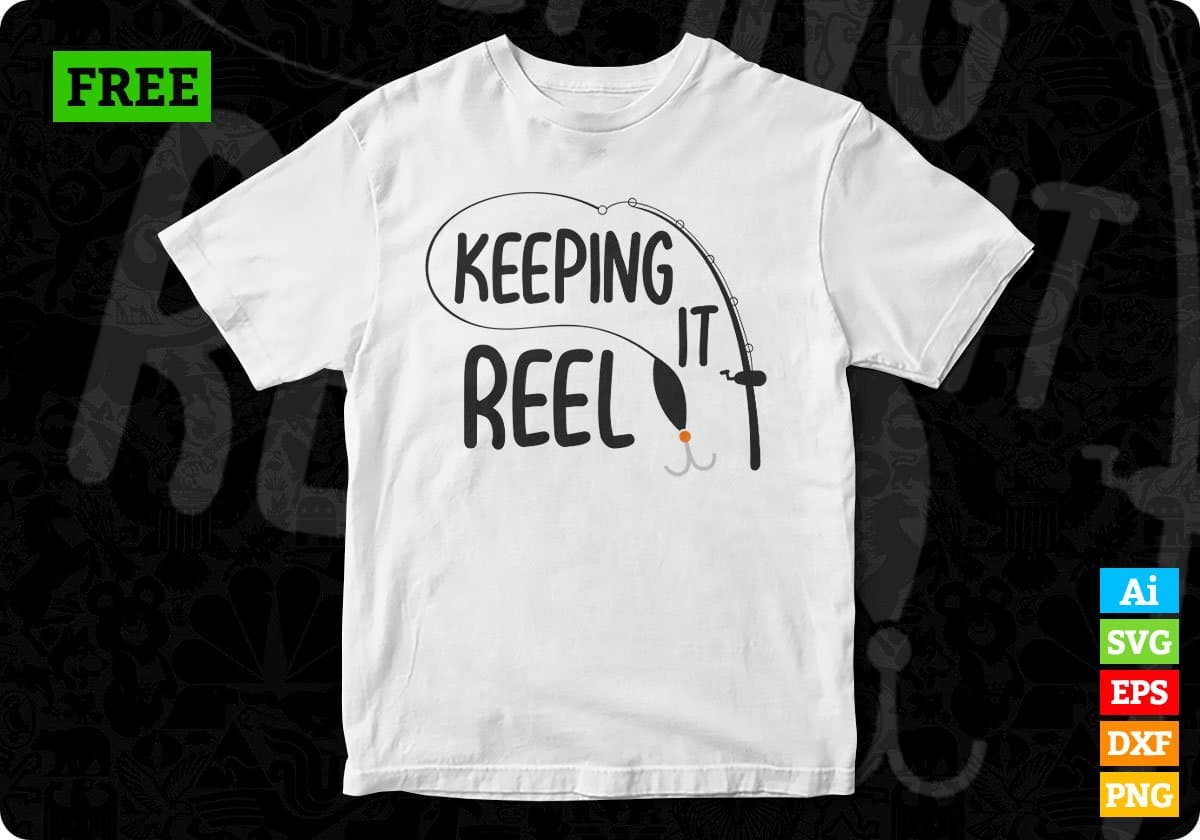 Keeping It Reel T shirt Design In Svg Png Cutting Printable Files
