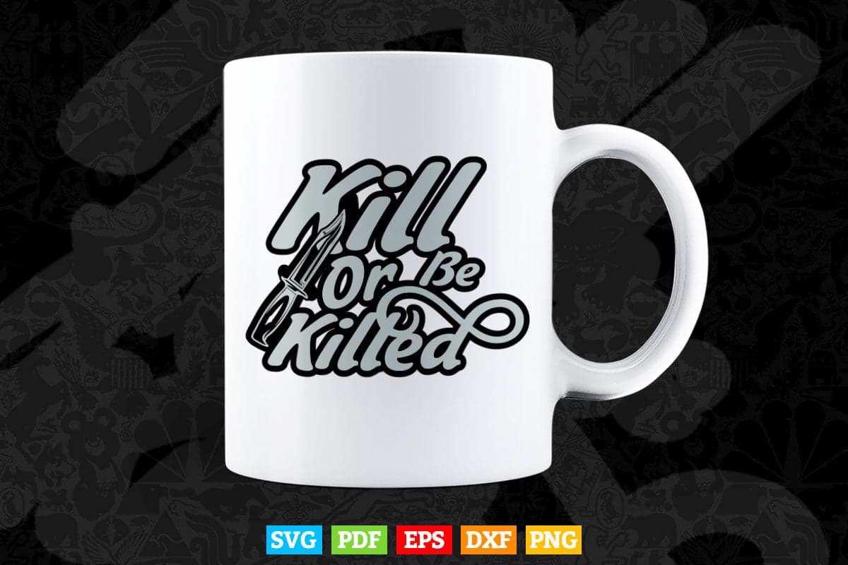 kill or be killed Calligraphy Svg T shirt Design.
