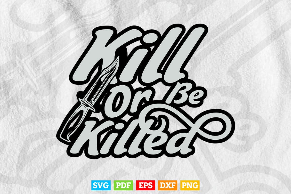 kill or be killed Calligraphy Svg T shirt Design.