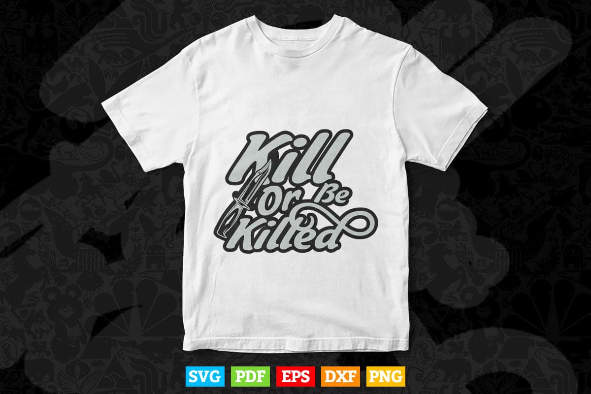 kill or be killed Calligraphy Svg T shirt Design.