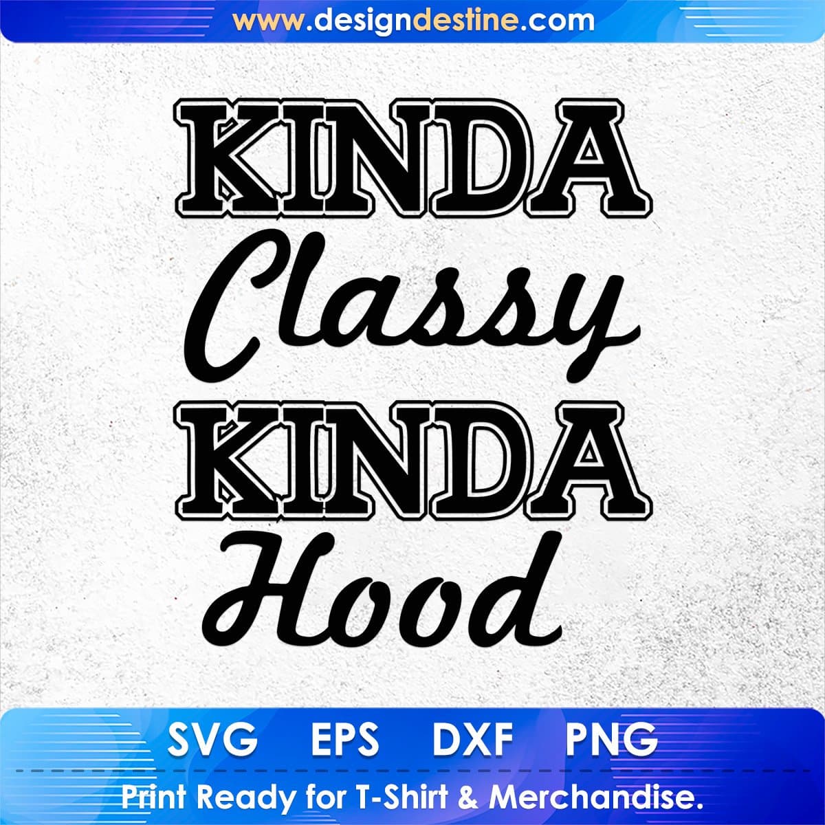 Kinda Classy Kinda Hood T shirt Design In Svg Cutting Printable Files