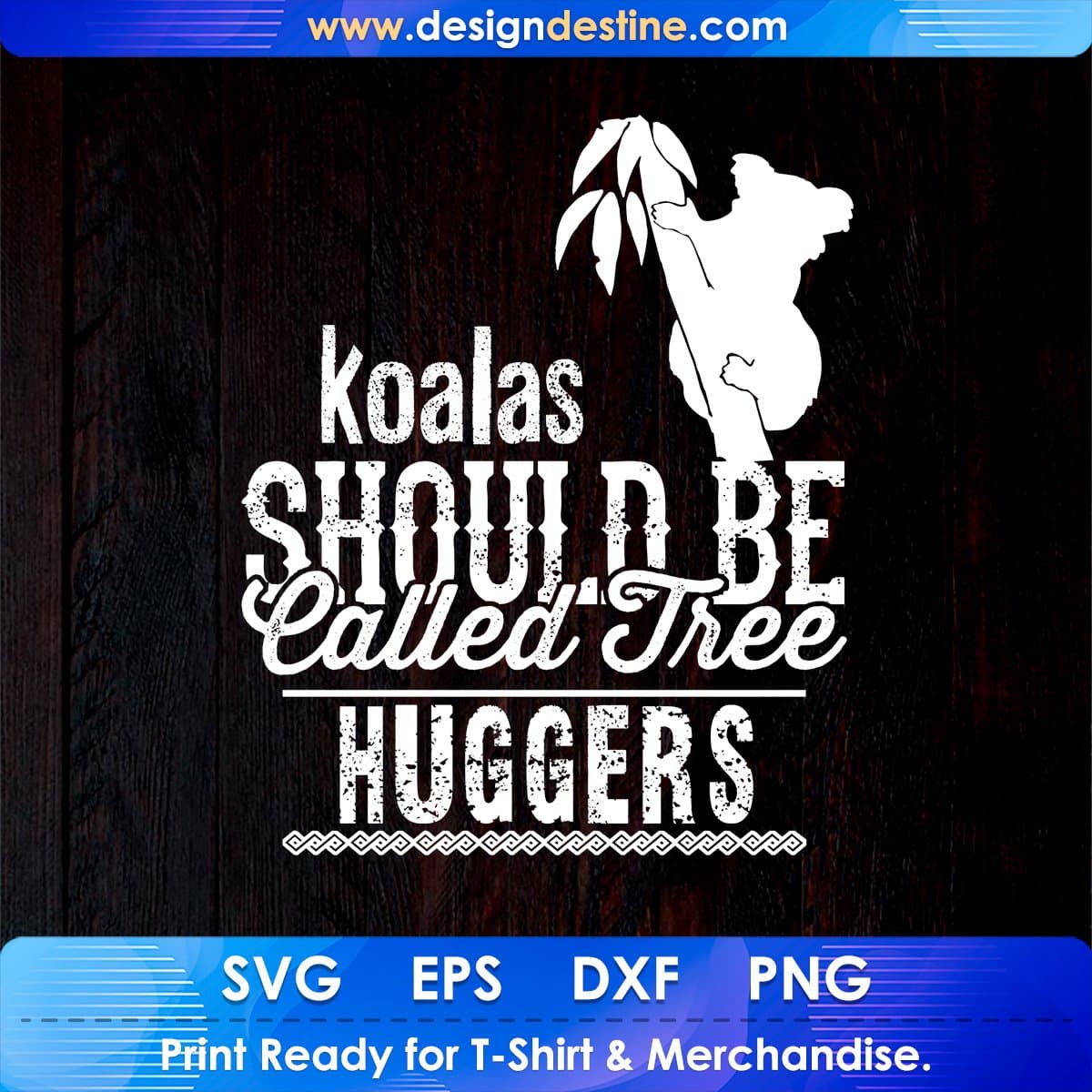 Koalas Should Be Called Tree Hugger T shirt Design In Svg Cutting Printable Files