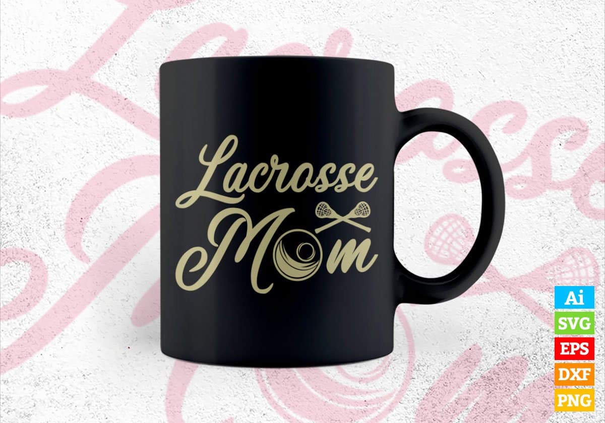 Lacrosse Mom Editable Vector T-shirt Design in Ai Svg Png Files