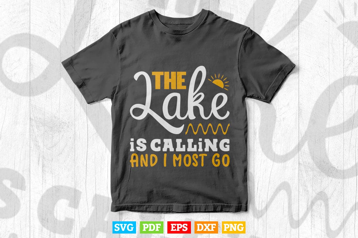 Lake Life The Lake Is Calling And I Must Go Svg Cricut Files.